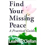 Find Your Missing PeaceA Practical Guide