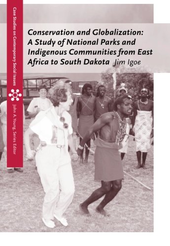 Conservation and Globalization: A Study of National Parks and Indigenous Communities from East Africa to South Dakota (Case Studies on Contemporary Social Issues)