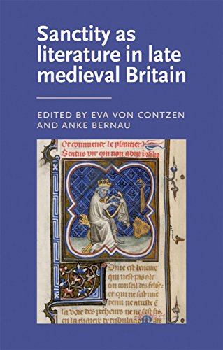 Sanctity As Literature In Late Medieval Britain (Manchester Medieval Literature and Culture Mup)