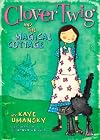 Clover Twig and the Magical Cottage