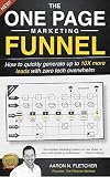 The One Page Marketing Funnel: How to Quickly Generate 10X More Leads With Zero Tech Overwhelm