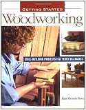 Getting Started in Woodworking: Skill-Building Projects That Teach the Basics by Aime Ontario Fraser