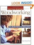 Getting Started in Woodworking: Skill-Building Projects That Teach the Basics