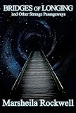 Bridges of Longing and Other Strange Passageways