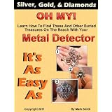 Silver, Gold, and Diamonds, Oh My! Learn How To Find These And Other Buried Treasures On The Beach With Your Metal Detector