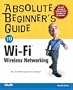 Absolute Beginner's Guide to Wi-Fi Wireless Networking