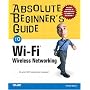 Absolute Beginner's Guide to Wi-Fi Wireless Networking (Absolute Beginner's Guides)