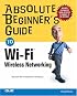 Absolute Beginner's Guide to Wi-Fi Wireless Networking (Absolute Beginner's Guide)
