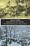Principles of Art History; The Problem of the Development of Style in Later Art. (0486202763) by WOlfflin, Heinrich