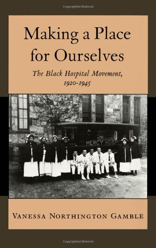 making a place for ourselves the black hospital movement 1920 1945