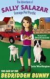 The Case of the Bedridden Bunny (The Adventures of Sally Salazar, Teenage Pet Psychic)