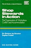 Shop stewards in action : the organization of workplace conflict and accommodation