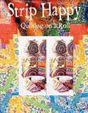 Strip Happy Quilting On A Roll Book By The Each 519vHDN81nL. SL160 Strip Happy Quilting On A Roll Book By The Each