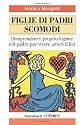 Figlie di padri scomodi. Comprendere il proprio legame col padre per vivere amori felici