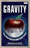Gravity : how the weakest force in the universe shaped our lives