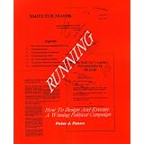 RUNNING, How To Design And Execute A Winning Political Campaign