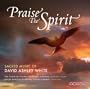 Praise the Spirit: Sacred Music of David Ashley White