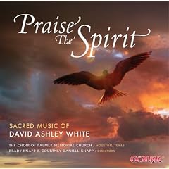 Praise the Spirit: Sacred Music of David Ashley White
