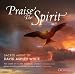 Praise the Spirit: Sacred Music of David Ashley White