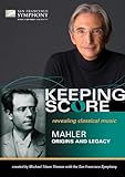 Keeping Score - Mahler: Origins and Legacy
