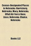 Census-Designated Places in Nebraska: Harrisburg, Nebraska, Macy, Nebraska, Offutt Air Force Base, Lisco, Nebraska, Chalco, Nebraska