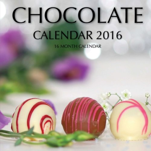 Chocolate Calendar 2016: 16 Month Calendar