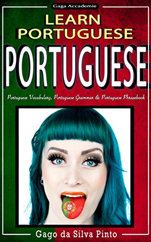Portuguese: Learn Portuguese - Portuguese Dictionary, Portuguese Verbs & Portuguese Grammar (Portuguese Language, Brazilian Book 1), by Cago Da Silva Pinto