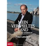 Mein verspieltes Land: Ungarn im Umbruchvon "Paul Lendvai"