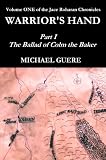 WARRIORS HAND: Part I - The Ballad of Colm the Baker (The Jace Roharan Chronicles)