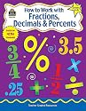 How to Work with Fractions, Decimals, and Percents, Grades 4-6