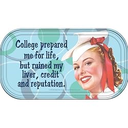 College prepared me for life, but ruined my liver, credit and reputation. Magnetic Tin Sign