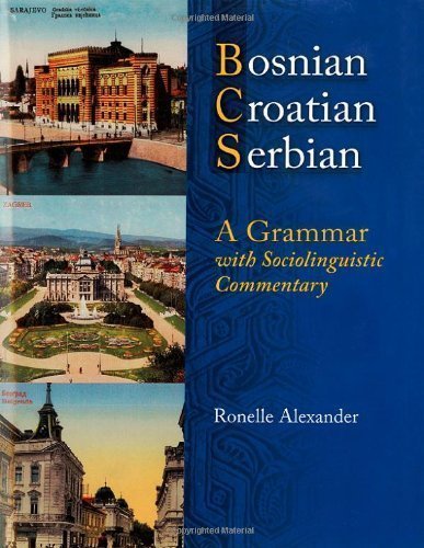 Bosnian, Croatian, Serbian, a Grammar: With Sociolinguistic Commentary by Alexander, Ronelle 1st (first) Edition [Paperback(2006)]