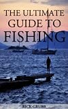 The Ultimate Guide To Fishing
