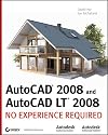 AutoCAD 2008 and AutoCAD LT 2008: No Experience Required