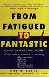 From Fatigued to Fantastic!: A Manual for Moving Beyond Chronic Fatigue and Fibromyalgia