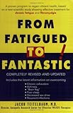 From Fatigued to Fantastic!: A Proven Program to Regain Vibrant Health, Based on a New Scientific Study Showing Effective Treatment for Chronic Fatigu