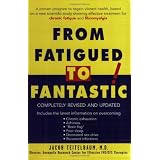From Fatigued to Fantastic!: A Proven Program to Regain Vibrant Health, Based on a New Scientific Study Showing Effective Treatment for Chronic Fatigue and Fibromyalgia
