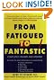 From Fatigued to Fantastic!: A Proven Program to Regain Vibrant Health, Based on a New Scientific Study Showing Effective Treatment for Chronic Fatigue and Fibromyalgia