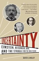 Uncertainty: Einstein, Heisenberg, Bohr, and the Struggle for the Soul of Science