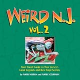 Weird N.J., Vol. 2: Your Travel Guide to New Jersey's Local Legends and Best Kept Secrets