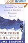 Touching the Void: The Harrowing First Person Account Of One Man's Miraculous Survival