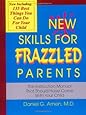 New Skills for Frazzled Parents: The Instruction Manual That Should Have Come With Your Child
