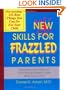 New Skills for Frazzled Parents: The Instruction Manual That Should Have Come With Your Child