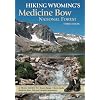 Hiking Wyoming's Medicine Bow National Forest - Third Edition