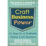 Craft Business Power: 15 Days To A Profitable Online Craft Business