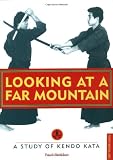 Looking at a Far Mountain: A Study of Kendo Kata (Tuttle Martial Arts)
