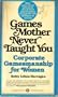 Games Mother Never Taught You: Corporate Gamesmanship for Women