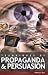 Techniques of Propaganda and Persuasion