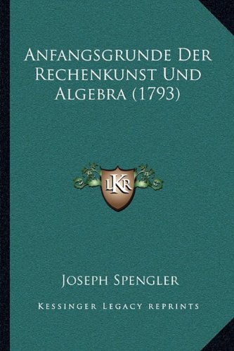 anfangsgrunde der rechenkunst und algebra 1793 german edition