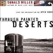 Through Painted Deserts: Light, God, and Beauty on the Open Road | [Donald Miller]